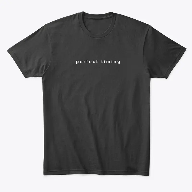 PERFECT TIMING T-SHIRT